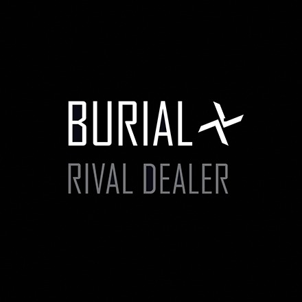 Burial-Rival-Dealer-1